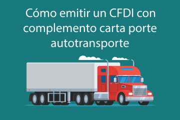 cómo emitir un CFDI con complemento carta porte autotransporte